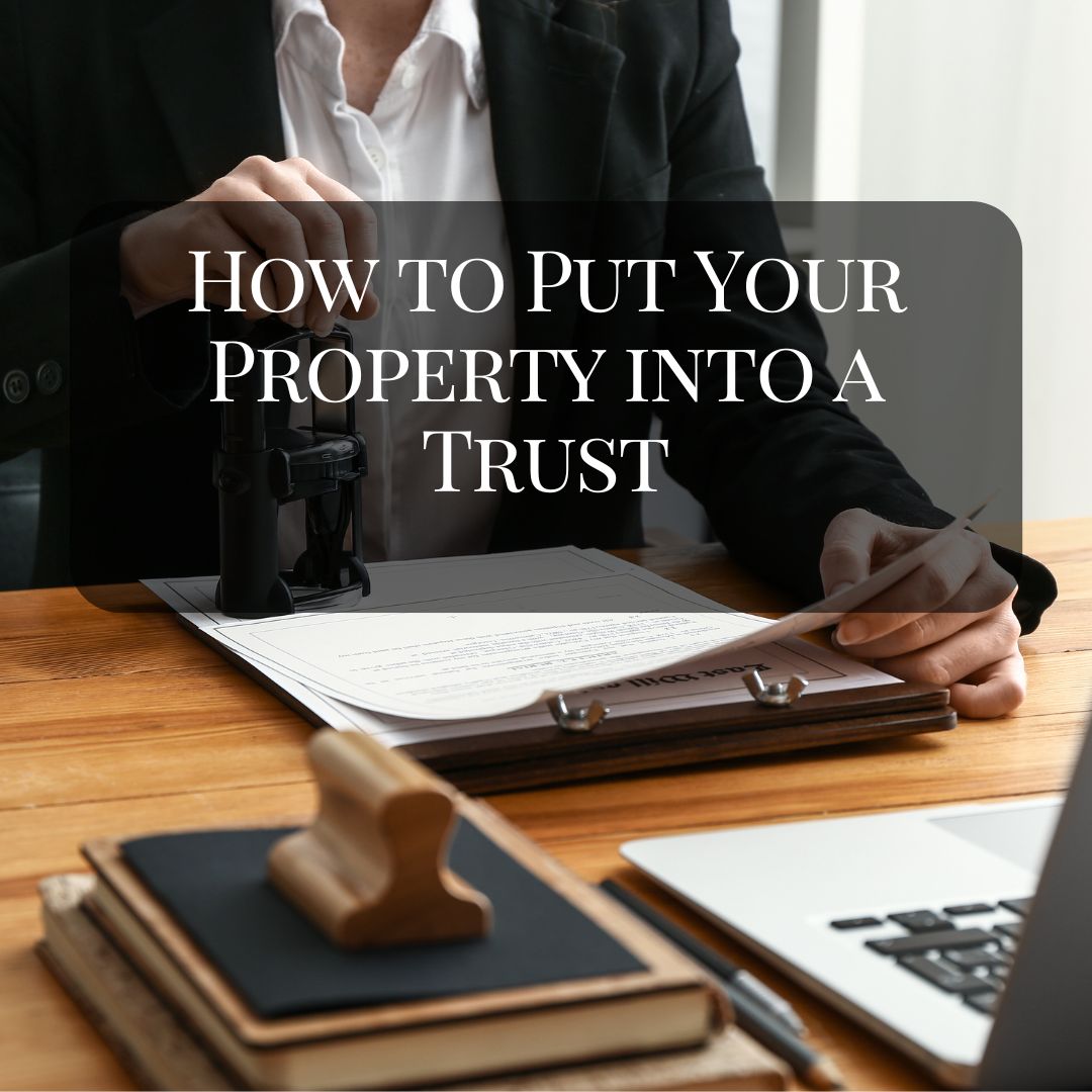 How to put your property into a trust